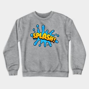 Splash! Crewneck Sweatshirt